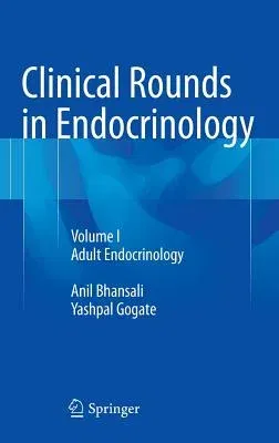 Clinical Rounds in Endocrinology: Volume I - Adult Endocrinology (2015)