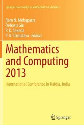 Mathematics and Computing 2013: International Conference in Haldia, India (Softcover Reprint of the Original 1st 2014)