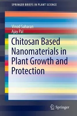 Chitosan Based Nanomaterials in Plant Growth and Protection (2016)