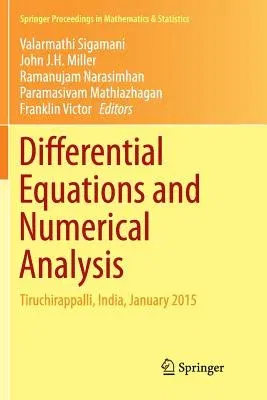 Differential Equations and Numerical Analysis: Tiruchirappalli, India, January 2015 (Softcover Reprint of the Original 1st 2016)