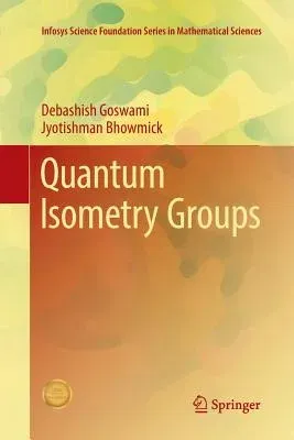 Quantum Isometry Groups (Softcover Reprint of the Original 1st 2016)