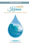 100% Karma - Learn the Art of Conscious Karma that Liberates