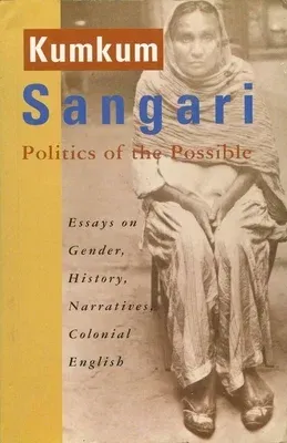 Politics of the Possible: Essays on Gender, History, Narratives, Colonial English