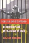 Publish and Be Damned: Censorship and Intolerance in India