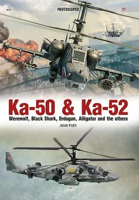 Ka-50 Ka-52: Werewolf, Black Shark, Erdogan, Alligator and the Others