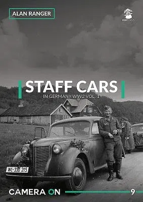 Staff Cars in Germany Ww2: Volume 1