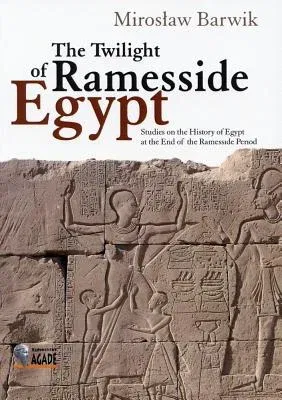 The Twilight of Ramesside Egypt: Studies on the History of Egypt at the End of the Ramesside Period