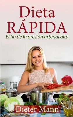 Dieta RÁPIDA: El fin de la presión arterial alta