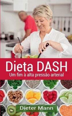 Dieta DASH: Um fim à alta pressão arterial