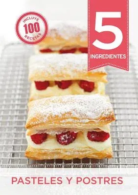 5 Ingredientes: Pasteles Y Postres