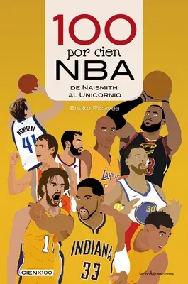 100 Por Cien NBA: de Naismith Al Unicornio