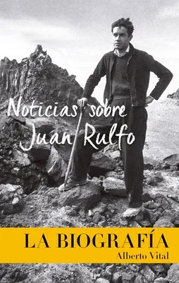 Noticias Sobre Juan Rulfo (News on Juan Rulfo, Spanish Edition)