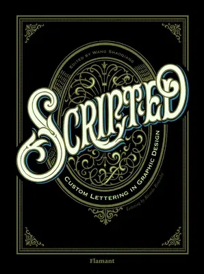 Scripted.: Custom Lettering in Graphic Design.