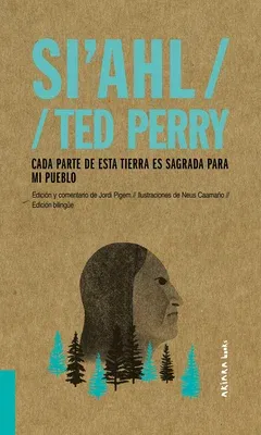 Si'ahl / Ted Perry: Cada Parte de Esta Tierra Es Sagrada Para Mi Pueblovolume 2