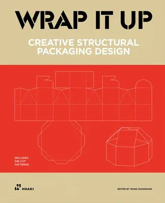 Wrap It Up: Creative Structural Packaging Design. Includes Diecut Patterns