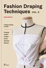 Fashion Draping Techniques Vol.1: A Step-By-Step Basic Course. Dresses, Collars, Drapes, Knots, Basic and Raglan Sleeves