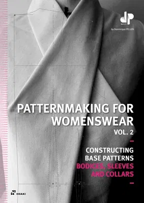 Patternmaking for Womenswear. Vol. 2: Constructing Base Patterns - Bodices, Sleeves and Collars