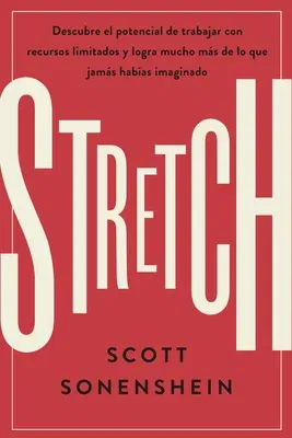 Stretch (Spanish Edition): Logra Con Menos Conseguir Más de Lo Que Nunca Imaginaste