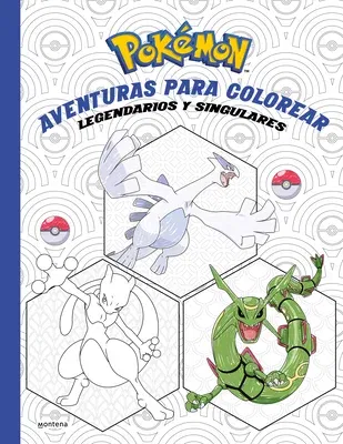 Pokémon. Aventuras Para Colorear: Legendarios Y Singulares / Pokémon Coloring Ad Ventures #2: Legendary & Mythical Pokémon