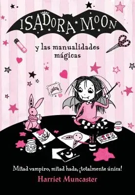 Isadora Moon Y Las Manualidades Mágicas / Isadora Moon and Magical Arts and Crafts