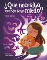 ¿Qué Necesito Cuando Tengo Miedo? / What Do I Need When Im Afraid?