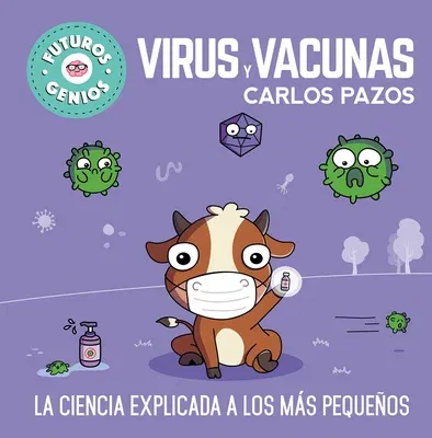 Virus Y Vacunas. La Ciencia Explicada a Los Más Pequeños / Viruses and Vaccines. Science Explained to the Little Ones