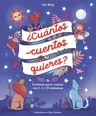 ¿Cuántos Cuentos Quieres?: Cuentos Para Leer En 2, 5 Y 10 Minutos Antes de IR a Dormir / How Many Stories Do You Want Me to Read to You?