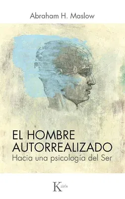 El Hombre Autorrealizado: Hacia Una Psicología del Ser