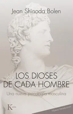 Los Dioses de Cada Hombre: Una Nueva Psicologia de la Vida y los Amores Masculinos