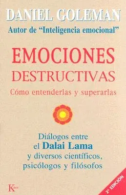 Emociones Destructivas: Como Entenderlas y Superarlas