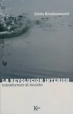 La Revolucion Interior: Transformar el Mundo = Inward Revolution