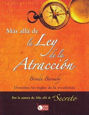 Mas Alla de la Ley de la Atraccion: Descubre Las Reglas de la Excelencia