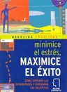 Minimice el Estres, Maximice el Exito = Minimise Stress, Maximise Success