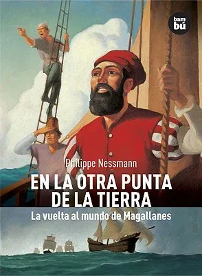 En La Otra Punta de La Tierra: La Vuelta Al Mundo de Magallanes