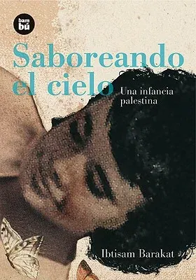 Saboreando el Cielo: Una Infancia Palestina = Tasting the Sky