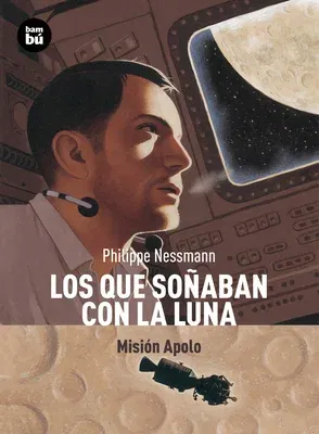 Los Que Soñaban Con La Luna: Misión Apolo