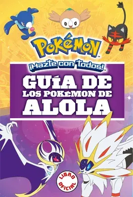 Guía de Los Pokémon de Alola / Pokémon: Alola Region Handbook