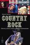 Country Rock: Historia, Cultura, Artistas y Álbumes Fundamentales