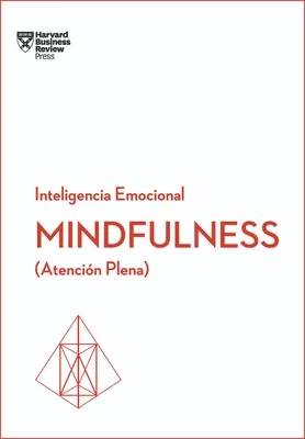 Mindfulness. Serie Inteligencia Emocional HBR (Mindfullness Spanish Edition): Atención Plena