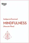 Mindfulness. Serie Inteligencia Emocional HBR (Mindfullness Spanish Edition): Atención Plena