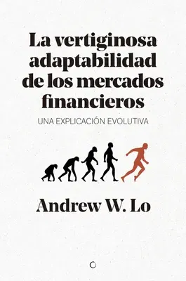 La Vertiginosa Adaptabilidad de Los Mercados Financieros: Un Explicación Evolutiva