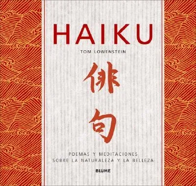 Haiku: Poemas y Meditaciones Sobre Naturaleza y la Belleza