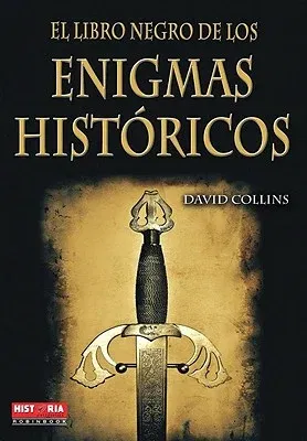 El Libro Negro de los Enigmas Historicos = The Black Book of Historical Enigmas