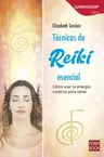 Técnicas de Reiki: Cómo Usar La Energía Curativa Para Sanar