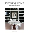 I Work @ Home: Home Offices for a New Era