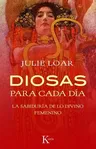 Diosas Para Cada Dia: La Sabiduria de Lo Divino Femenino = Goddesses for Everyday