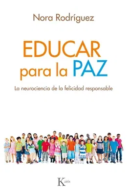 Educar Para La Paz: La Neurociencia de la Felicidad Responsable