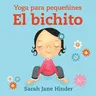 El Bichito: Yoga Para Pequeñines