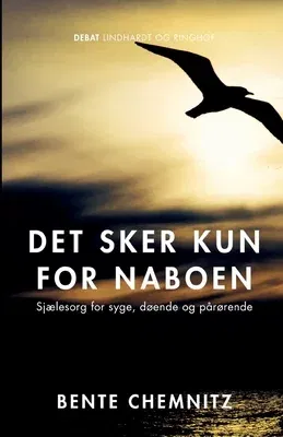 Det sker kun for naboen. Sjælesorg for syge, døende og pårørende