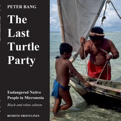 The last turtle party: Endangered Native People in Micronesia - Black and white edition.